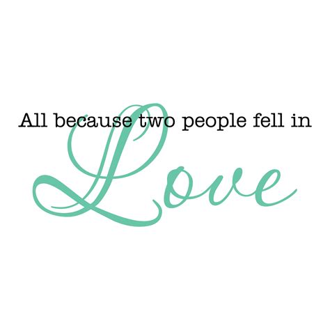 All Because Two People Fell In Love Wall Quotes Decal People Fall In