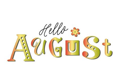 Hello August Stock Photos Pictures And Royalty Free Images Istock