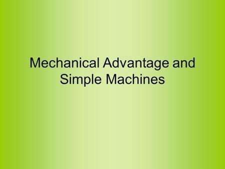Mechanical Advantage and Simple Machines> | Simple machines, Mechanical advantage, Simple