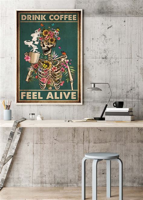 Skeleton Drink Coffee Feel Alive Skull Poster Best Ts Etsy
