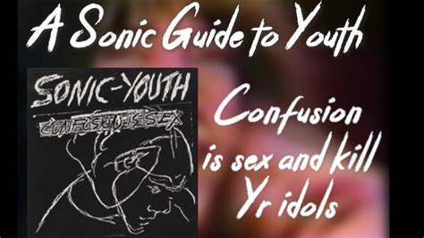 A Sonic Guide To Youth Confusion Is Sex And Kill Yr Idols Youtube