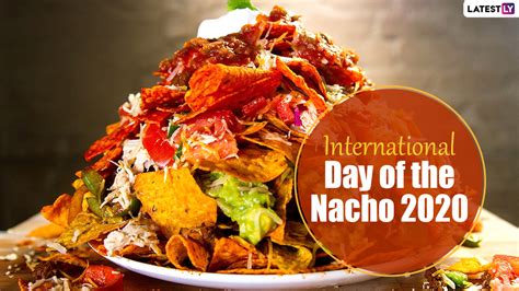 International Day Of The Nacho 2020 Did You Know Nachos Are Called