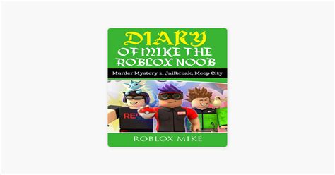 ‎diary Of Mike The Roblox Noob Murder Mystery 2 Jailbreak Meepcity
