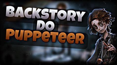 BACKSTORY DO NOVO SOBREVIVENTE PUPPETEER EM PORTUGUÊS Identity V News