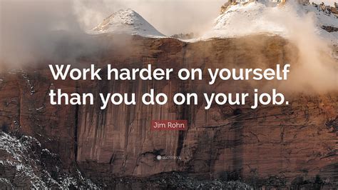 Jim Rohn Quote Work Harder On Yourself Than You Do On Your Job