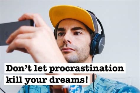 if procrastination is killing your dreams do this instead how to live a meaningful life
