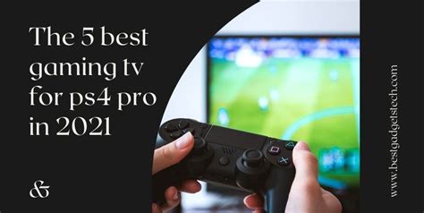 The 5 Best Gaming Tv For Ps4 Pro In 2021 Bestgadgetstech