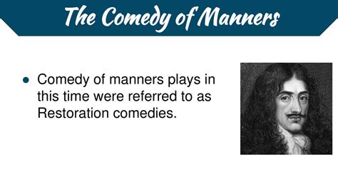 The Comedy Of Manners The Comedy Of Manners Is A Style Of Comedy That