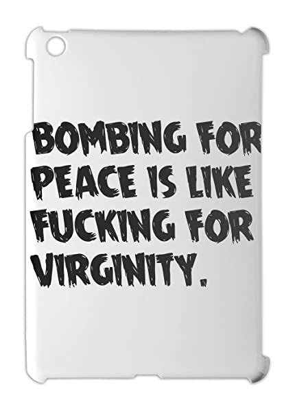 Bombing For Peace Is Like Fucking For Virginity Ipad Amazonde Elektronik