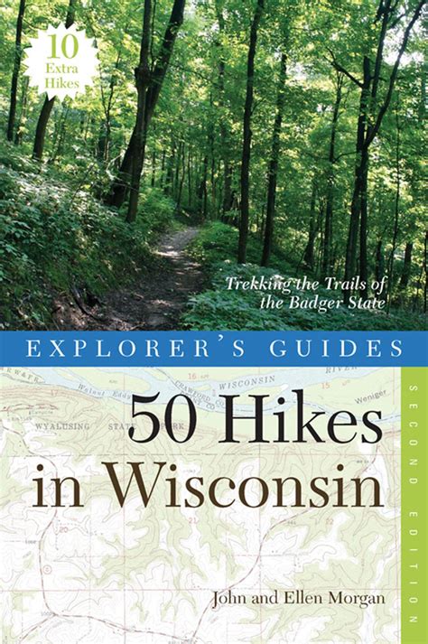 Explorer S Guide Hikes In Wisconsin Trekking The Trails Of The Badger State Second Edition