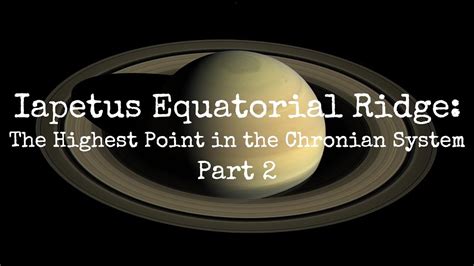 Iapetus Equatorial Ridge The Highest Point In The Saturn Chronian