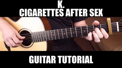 K Cigarettes After Sex Fingerstyle Guitar Lesson Tab Youtube