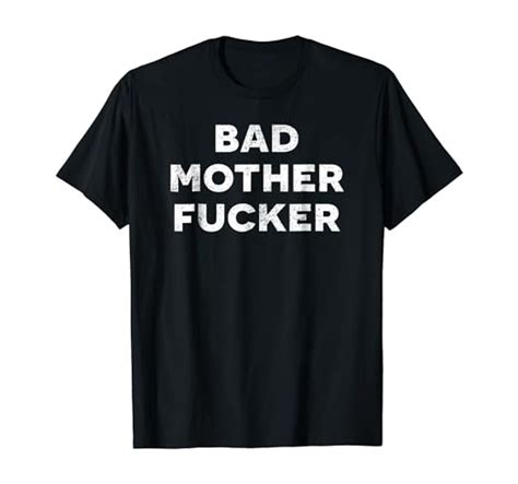 Bad Mother Fucker T Shirt Clothing
