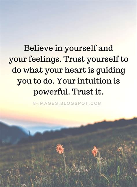 Believe In Yourself Quotes Believe In Yourself And Your Feelings Trust