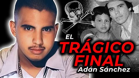 El Trágico Final De Adán “chalino” Sánchez 🚗💀 Youtube