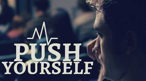 Push Yourself Motivational Video Push Yourself Beyond Limits And Never Give Up Motivation