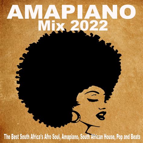 ‎amapiano Mix 2022 The Best South Africas Afro Soul Amapiano South