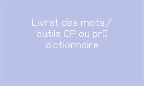 Livret Des Mots Outils Cp Ou Pré Dictionnaire Par Ipotâmetâme
