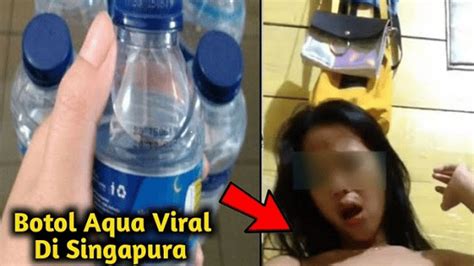 Link Video Botol Aqua Viral Tkw Singapura Full 8 Menit