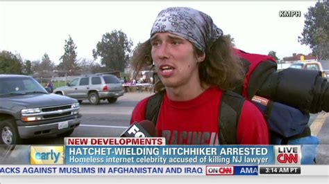 Internet Celebrity Hitchhiker With Hatchet Arrested In Murder Case Cnn