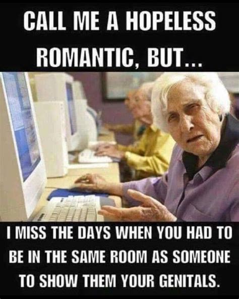 Old Hopeless Romantic Meme Funny Romantic Memes Tired Funny Romantic Memes