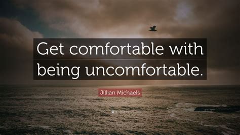 Feb 15, 2021 · losing sleep from being uncomfortable at night has consequences. Jillian Michaels Quote: "Get comfortable with being ...