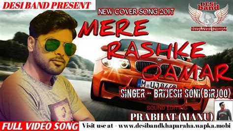 Mere Rashke Qamar New Cover Song 2017 Covered By Brijesh Soni Birjoo Youtube