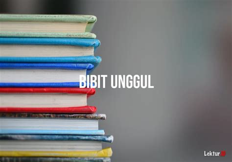 Arti Bibit Unggul Di Kamus Besar Bahasa Indonesia Kbbi