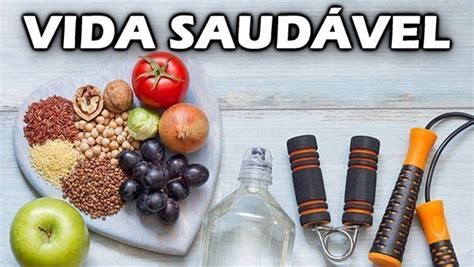 3 Dicas Para Ter Uma Vida Saudável Buscar Saúde