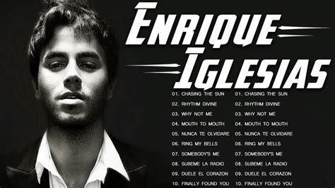 The Best Of Enrique Iglesias Songs Ever Most Popular Enrique Iglesias