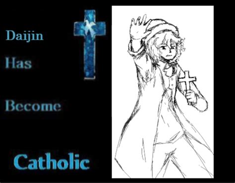Daijin Is Catholic Now X Has Become Catholic Know Your Meme