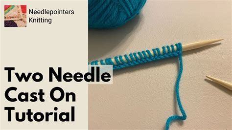 How To Cast On Two Needle Cast On Knitting Basics Youtube