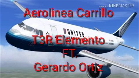 T3r Elemento Ft Gerardo Ortiz Aerolinea Carrillo Letra Youtube Music