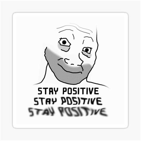 Stay Positive Wojak Meme Inspirational Quote Covid Pandemic Ironic