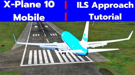 X Plane Global Mobile Ils Approach Tutorial Youtube