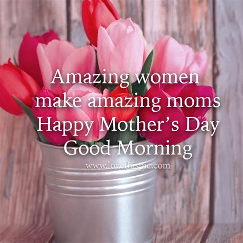 Amazing Women Make Amazing Moms Happy Mothers Day Good Morning