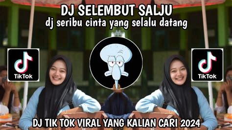 Dj Selembut Salju Dj Seribu Cinta Yang Selalu Datang Takan Pernah Ku