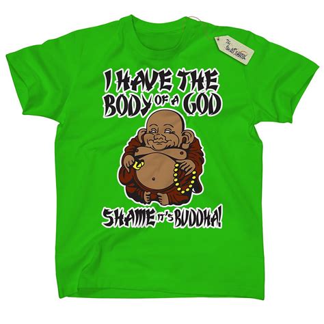 Body Of A God Shame Its Buddha Mens Funny Comedy Tshirt Slogan Printed