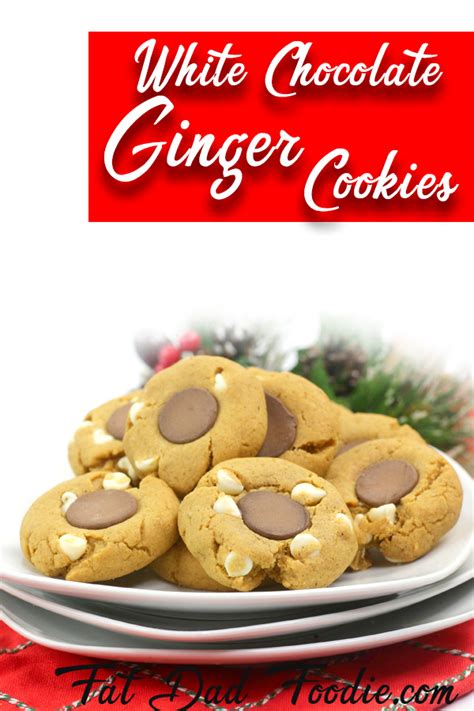 White Chocolate Ginger Cookies Fat Dad Foodie