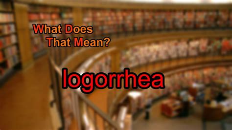 What Does Logorrhea Mean Youtube