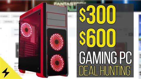 Configuring A 300 And 600 Gaming Pc Using Fantastech Deals Newegg