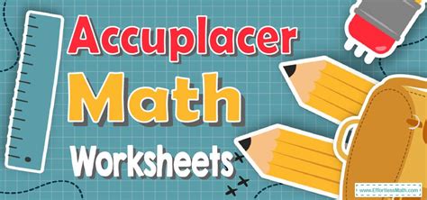 Accuplacer Math Worksheets Free Printable Effortless Math We Help