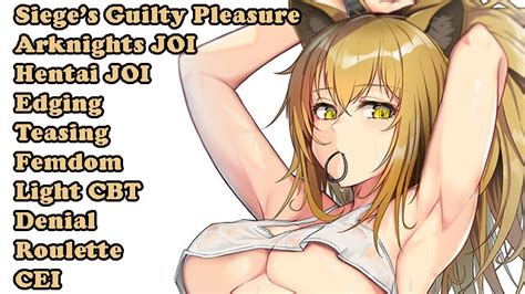 Sieges Guilty Pleasure Hentai Joi Arknights Joi Teasing Edging Femdom Fap To The Beat