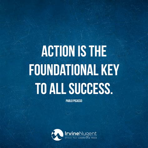 Action Is The Foundational Key To All Success Motivational Quotes