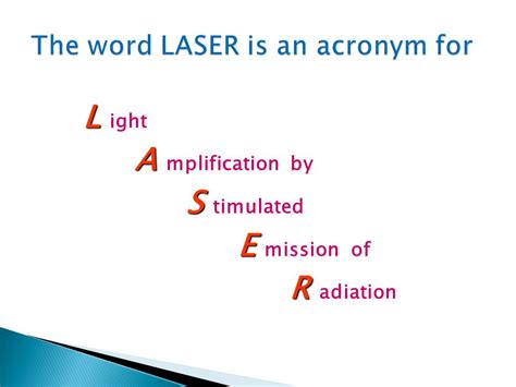 Word on the street is. The word "laser" is an acronym! - MadGhosts