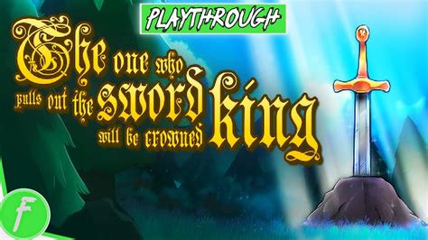 The One Who Pulls Out The Sword Will Be Crowned King Full Walkthrough