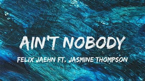 Felix Jaehn Aint Nobody Loves Me Better Lyrics Ft Jasmine Thompson Youtube