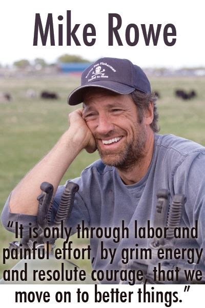 I'm looking forward to the future, and feeling grateful for the past. Quotes From Mike Rowe. QuotesGram