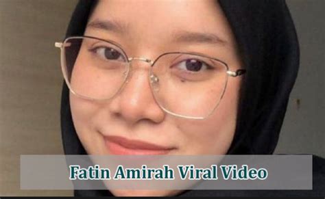Update New Watch Fatin Amirahs Viral Video On Twitter Scandal Causes