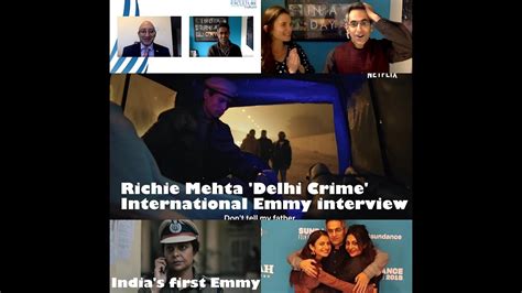 delhi crime richie mehta on his netflix drama winning a historic international emmy award